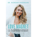 Love Magnet: Get Off the Dating Rollercoaster and Attract the Love You Deserve