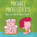 Michael Mickelstick's Worst Birthday Ever?