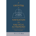 A Treatise on Navigation and Nautical Astronomy - Including the Theory of Compass Deviations - Prepared for Use as a Textbook for the U. S. Naval Acad