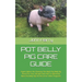 Pot Belly Pig Care Guide: Expert Advice On Choosing The Right Pot Belly Pig Breed For Your Lifestyle And How To Effectively Raise Pot Belly Pigs