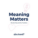 Meaning Matters: Results Beyond the Numbers