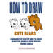 How to Draw Cute Bears: Learning Step by Step How to Create Beautiful Animals Chibi Version from a Circle