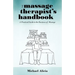 The Massage Therapist's Handbook: A Practical Guide to the Business of Massage