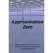 Approximation Zero: A Philosophical Framework for Artificial General Intelligence