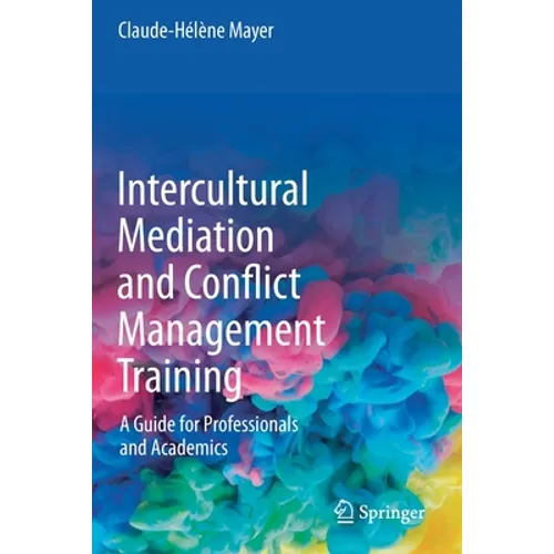 Intercultural Mediation and Conflict Management Training: A Guide for Professionals and Academics