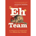 The Eh Team: A Celebration of Canadianisms from Elbows Up to Poutine
