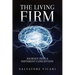 The Living Firm A Journey into a Different Conception