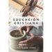 Educación Cristiana: Mi relación con Dios, con mi prójimo y conmigo mismo