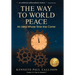 The Way to World Peace: An Idea Whose Time Has Come