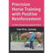 Precision Horse Training with Positive Reinforcement: 12 Thin-Sliced Groundwork Plans