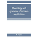 Phonology and grammar of modern west Frisian, with phonetic texts and glossary