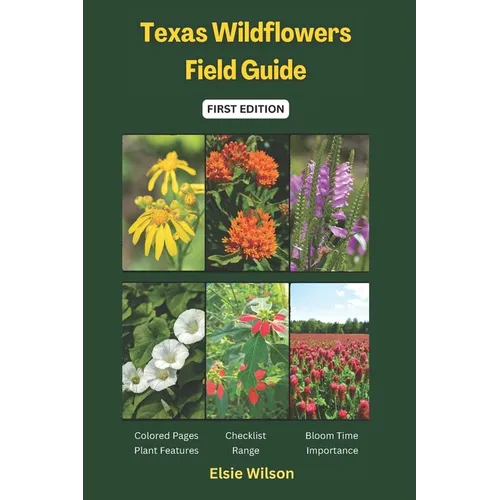 Texas Wildflowers Field Guide: Identifying Native and Invasive Flower Species - Paperback