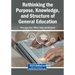 Rethinking the Purpose, Knowledge, and Structure of General Education
