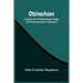 Otzinachson: A History Of The West Branch Valley Of The Susquehanna: Its First Settlement, Privations Endured By The Early Pioneers