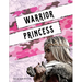 Warrior Princess: Spiritual Bootcamp for Teenage Girls