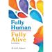 Fully Human / Fully Alive