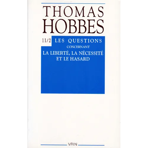 Thomas Hobbes: Iuvres XI-2 Les Questions Concernant La Liberte, La Necessite Et Le Hasard