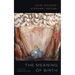 The Meaning of Birth