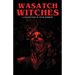 Wasatch Witches: A Collection of Utah Horror