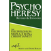 PsychoHeresy: The Psychological Seduction of Christianity