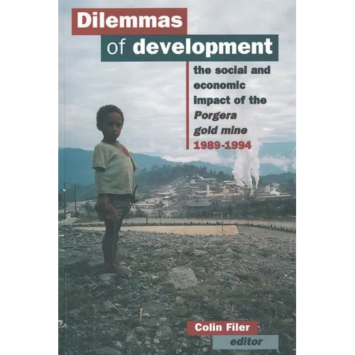Dilemmas of Development: The social and economic impact of the Porgera gold mine