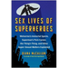 Sex Lives of Superheroes: Wolverine's Immortal Sperm, Superman's Porn Career, the Thing's Thing, and Other Super-Sexual Matters Explained