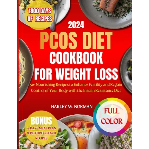 Pcos Diet Cookbook for Weight Loss: 50+ Nourishing Recipes to Enhance Fertility and Regain Control of Your Body with the Insulin Resistance Diet