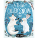 A Thing Called Snow