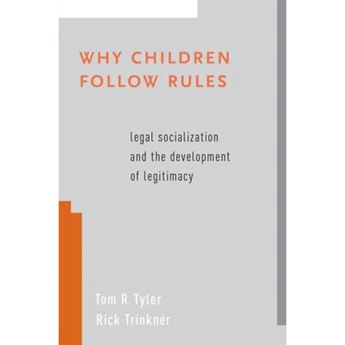 Why Children Follow Rules: Legal Socialization and the Development of Legitimacy