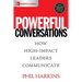 Powerful Conversations: How High Impact Leaders Communicate
