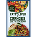 Fatty Liver and Cirrhosis Diet Cookbook: Low Fat Healing Recipes and Meal Plan for Liver Cirrhosis Reversal & Immune System Support