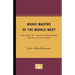 Music Master of the Middle West: The Story of F. Melius Christiansen and the St. Olaf Choir