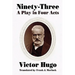 Ninety-Three: A Play in Four Acts