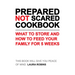 Prepared-Not-Scared Cookbook: What to Store and How to Feed Your Family for Five Weeks