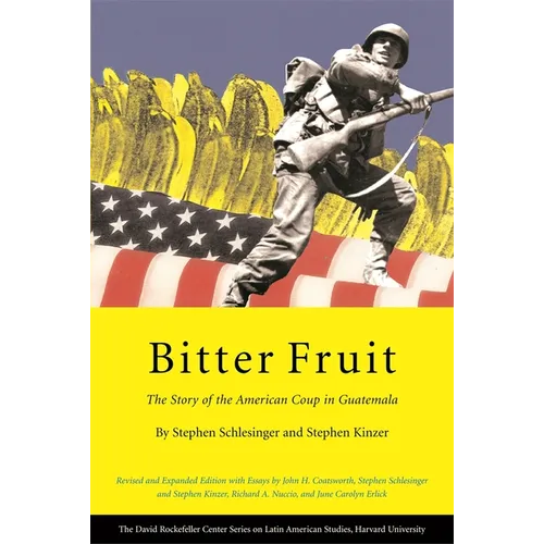 Bitter Fruit: The Story of the American Coup in Guatemala, Revised and Expanded