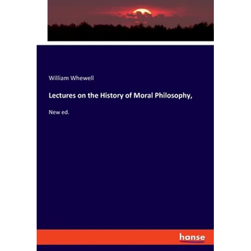 Lectures on the History of Moral Philosophy,: New ed.
