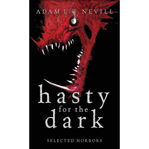 Hasty for the Dark: Selected Horrors