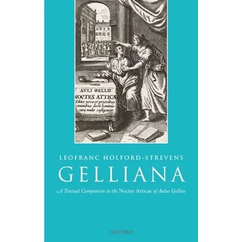 Gelliana: A Textual Companion to the Noctes Atticae of Aulus Gellius