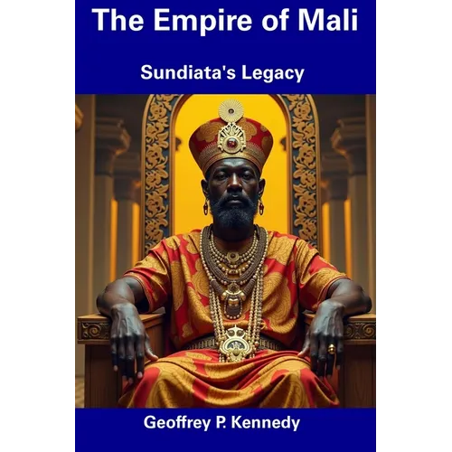 The Empire of Mali: Sundiata's Legacy