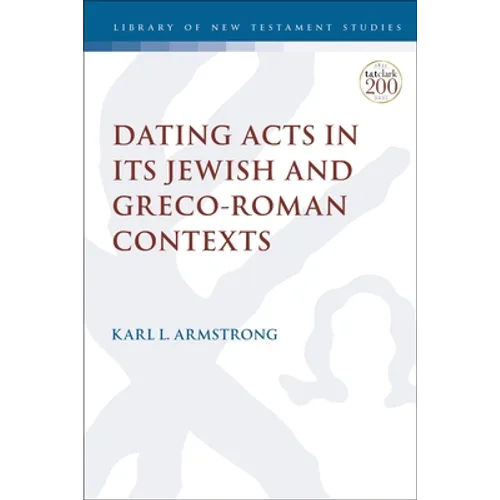 Dating Acts in its Jewish and Greco-Roman Contexts