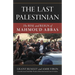 The Last Palestinian: The Rise and Reign of Mahmoud Abbas