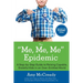 The Me, Me, Me Epidemic: A Step-By-Step Guide to Raising Capable, Grateful Kids in an Over-Entitled World