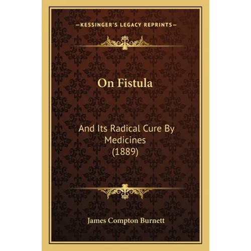 On Fistula: And Its Radical Cure By Medicines (1889)