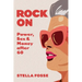 Rock On: Power, Sex & Money after Sixty