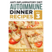 Anti Inflammatory Diet: Autoimmune Dinner Recipes: 30+ Anti Inflammation Diet Recipes To Fight Autoimmune Disease, Reduce Pain & Restore Health