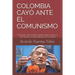 Colombia Cayó Ante El Comunismo: El itinerario del complot castrista para colocar a Iván Duque en la presidencia de Colombia