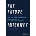 The Future Internet: How the Metaverse, Web 3.0, and Blockchain Will Transform Business and Society