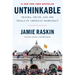 Unthinkable: Trauma, Truth, and the Trials of American Democracy