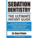 Sedation Dentistry: The Ultimate Patient Guide: Your Complete How-To Guide to Understanding and Overcoming Your Fear of the Dentist, Anest