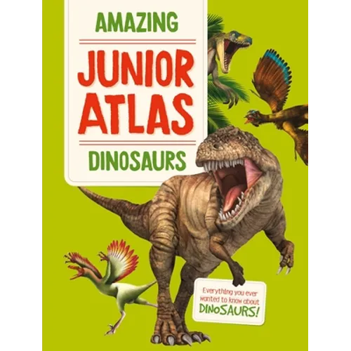 Amazing Junior Atlas - Dinosaurs
